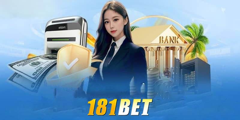 Quy trình nạp tiền 181bet phổ biến nhất